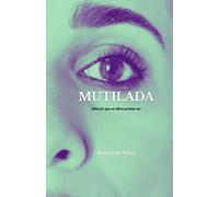 Mutilada: Além do que os olhos podem ver