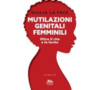 Mutilazioni genitali femminili: Oltre il rito e la ferita (Collana Gli scrittori della porta accanto - PubMe)
