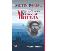 Mutin, Paria... L'incroyable destin de Vincent Moulia (Biographies)