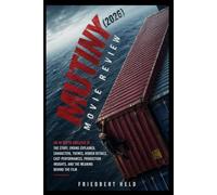 Mutiny (2026) Movie Review: An In-Depth Analysis of the Story, Ending Explained, Characters, Themes, Hidden Details, Cast Performances, Production Insights, and the Meaning Behind the Film