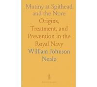 Mutiny at Spithead and the Nore: Origins, Treatment, and Prevention in the Royal Navy
