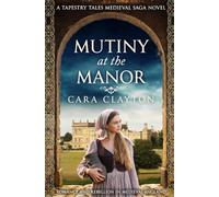 Mutiny at the Manor: Romance and rebellion in Medieval England: 2 (Tapestry Tales Medieval Sagas)