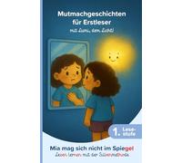 Mutmachgeschichten für Erstleser - Mia mag sich nicht im Spiegel: 1. Lesestufe ab 6 Jahren • Lesen lernen mit der Silbenmethode