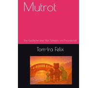 Mutrot: Eine Geschichte über Mut, Scheitern und Freundschaft (Muki und die Farben der Gefühle)