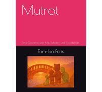 Mutrot: Eine Geschichte über Mut, Scheitern und Freundschaft (Muki und die Farben der Gefühle)