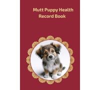 Mutt Puppy Health Record Book: Premium Hardcover Medical Log for Female Dogs - 101 Pages with Gold Details