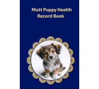 Mutt Puppy Health Record Book: Premium Hardcover Medical Log for Male Dogs - 101 Pages with Gold Details