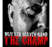 Mutter Slater Band - The Champ