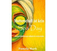 Mutterschaft ist kein Spa Day: Warum Selbstfürsorge radikaler ist als du denkst
