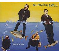 Mutton Birds, The - Anchor Me