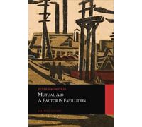 Mutual Aid: A Factor in Evolution (Graphyco Editions)