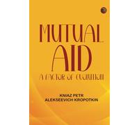Mutual Aid: A Factor of Evolution