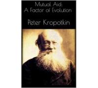 Mutual Aid: A Factor Of Evolution (ebook)