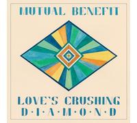 Mutual Benefit - Love's Crushing Diamond
