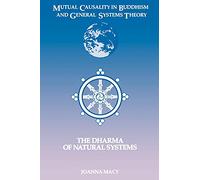 Mutual Causality in Buddihism and General Systems Theory: The Dharma of Natural Systems (Suny Series, Buddhist Studies) (SUNY series in Buddhist Studies)