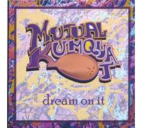 Mutual Kumquat - Dream on It
