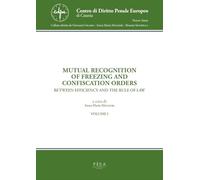 Mutual recognition of freezing and confiscation orders. Between efficiency and the rule of law (Centro di diritto penale europeo. Nuova serie)