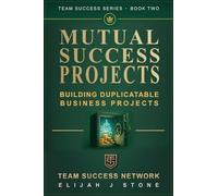 Mutual Success Projects: Building Duplicatable Business Projects ("Team Success" Series)
