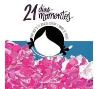 MUXOTE • 21 DIAS • 21 MOMENTOS: Para salir de tu zona de confort y abrirte al mundo.