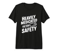 Muy medicado para su Seguridad Cita humorística Camiseta Premium