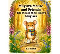 Muyiwa Mouse and Friends: The Mouse Who Wasn’t Muyiwa