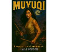MUYUQI: LLegar vivos al amanecer