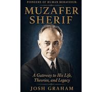 Muzafer Sherif: A Gateway to His Life, Theories, and Legacy (Pioneers of Human Behaviour)