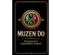 Muzen Do: El camino de la adaptabilidad consciente