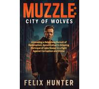 Muzzle: City of Wolves: Unraveling a Relentless Pursuit of Redemption: Aaron Eckhart's Gripping Portrayal of Jake Rosser in a Fight Against Corruption and Crime