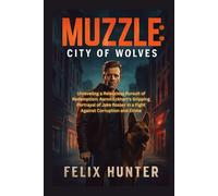 Muzzle: City of Wolves: Unraveling a Relentless Pursuit of Redemption: Aaron Eckhart's Gripping Portrayal of Jake Rosser in a Fight Against Corruption and Crime