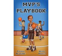 MVP'S Playbook: A Leadership and Confidence Building Book for Kids Who Want to Develop Character, Courage, and Winning Mindsets
