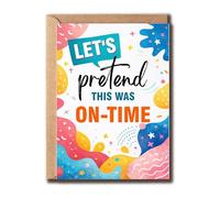 MWS9xDesigns Divertida tarjeta de felicitación - Let's Pretend This Was On Time - Celebración de ocasión especial - Tarjeta perfecta para mujeres y hombres
