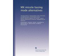MX missile basing mode alternatives: Hearings before a subcommittee of the Committee on Appropriations, United States Senate, Ninety-seventh Congress, ... of Defense, nondepartmental witnesses