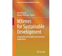 MXenes for Sustainable Development: Comprehensive Insights and Innovative Applications (Green Chemistry and Sustainable Technology)