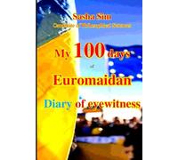 My 100 Days of Euromaidan. Diary of an eyewitness (“The struggle of the countries of Good against Russia - the global Evil”)