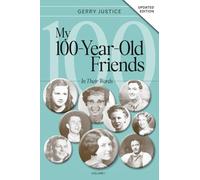 My 100-Year-Old Friends: In Their Words