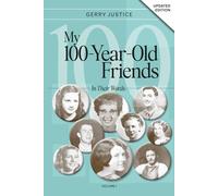 My 100-Year-Old Friends: In Their Words