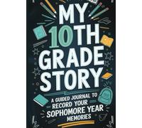 My 10th Grade Story: A Guided Journal To Record Your Sophomore Year Memories