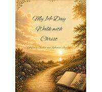 My 14-Day Walk with Christ: A Daily Guided and Reflection Journal