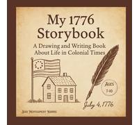 My 1776 Storybook: A Drawing and Writing Book About Life in Colonial Times for Kids Ages 7-10 to Create Their Own Storybook