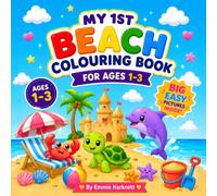 My 1st Beach Colouring Book: Cute & Easy Beach Colouring Book for Toddlers Ages 1-3 | Big Simple Pictures for Little Hands
