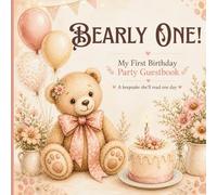My 1st Birthday Party Guestbook Our Daughter is One: Teddy Bear Theme for Girls including Guest Sign-In with Thoughtful Prompts, Birthday Time Capsule, Gift Log & Family Memory Page in Full Color