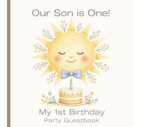 My 1st Birthday Party Guestbook: Our Son is One Sunshine Theme including Guest Sign-In with Thoughtful Prompts, Birthday Time Capsule, Gift Log & Family Memory Pages