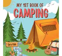 My 1st Book of Camping: An Exciting Kids' Guide to Outdoor Adventures, Nature exploration, Camping Book for Kids (Nature Explorers Series)