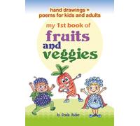 My 1st Book of Fruits and Veggies: Hand-Drawings + Poems for Kids and Adults