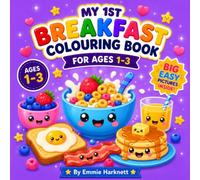 My 1st Breakfast Colouring Book for Ages 1-3: Big Simple Pictures of Cute Breakfast Friends for Toddlers Ages 1-3