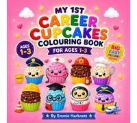 My 1st Career Cupcake Colouring Book for Ages 1-3: Big Simple Job-Themed Pictures with Cute Cupcake Characters for Little Hands