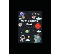 My 1st Coloring Book: A Colorful Mission Through The Solar System and Beyond!