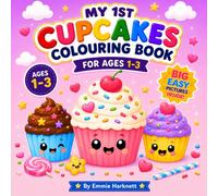 My 1st Cupcake Colouring Book: Cute & Easy Cupcake Colouring Book for Toddlers Ages 1-3 | Big Simple Pictures for Little Hands