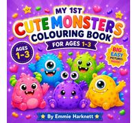 My 1st Cute Monster Colouring Book for Ages 1-3: Big Simple Pictures of Friendly Monster Characters for Toddlers Ages 1-3